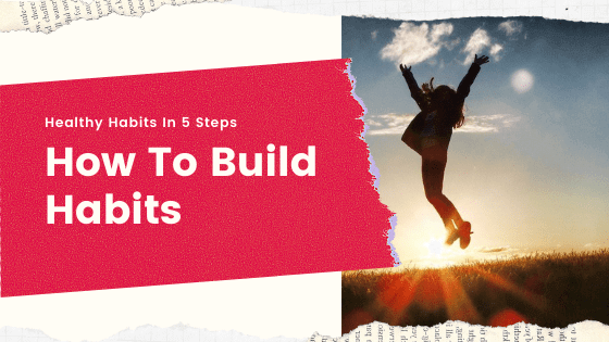 how-to-build-habits–building-healthy-habits