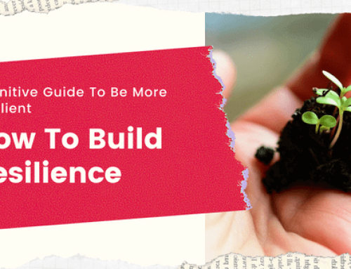 How To Build Resilience – Be Resilient And Master Any Challenge!