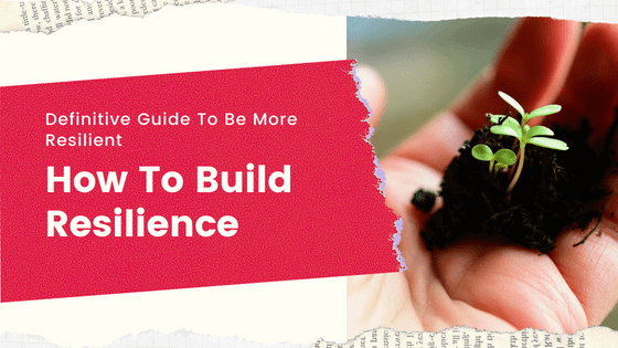 how-to-build-resilience-be-more-resilient