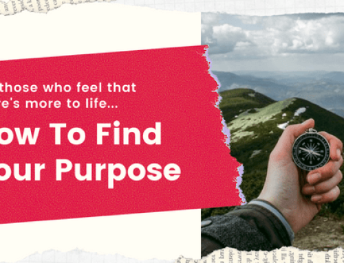 How To Find Your Purpose In Life – 9 Top Tips