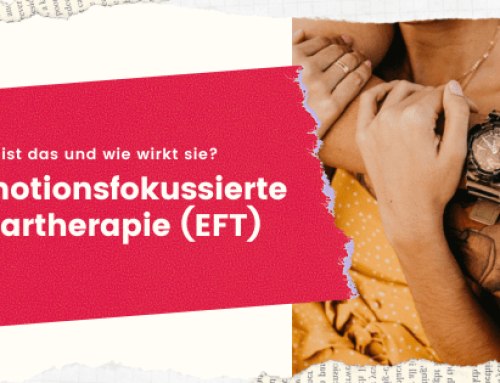Emotionsfokussierte Paartherapie (EFT) – Was ist das und wie funktioniert sie?