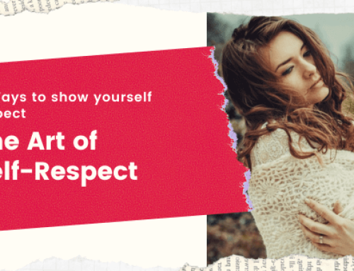 Self-Respect: The Art of Being Good to Yourself